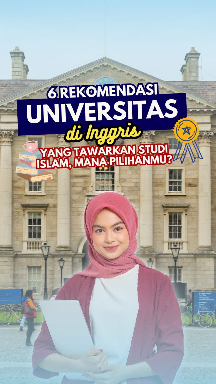 6 Rekomendasi Universitas di Inggris yang Tawarkan Studi Islam, Mana Pilihanmu?