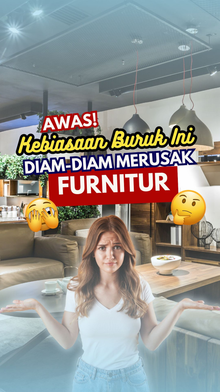 Awas! Kebiasaan Buruk Ini Diam-diam Merusak Furnitur