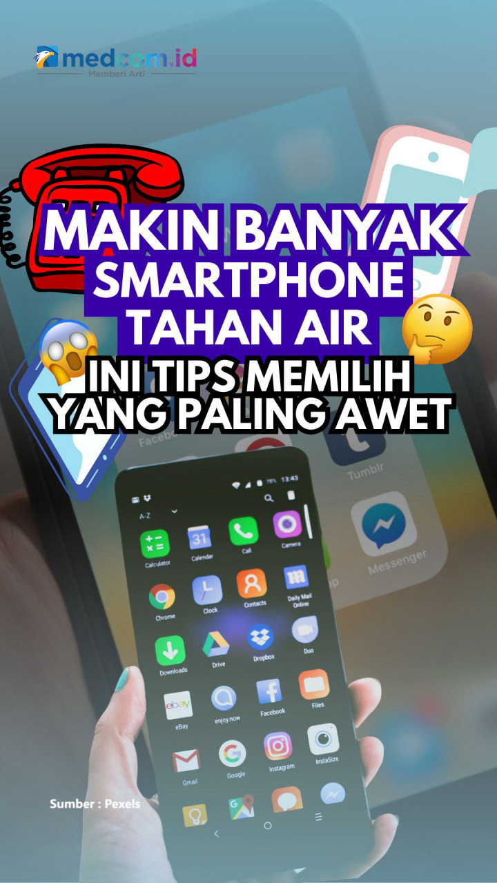 Makin Banyak Smartphone Tahan Air, Ini Tips Memilih yang Paling Awet