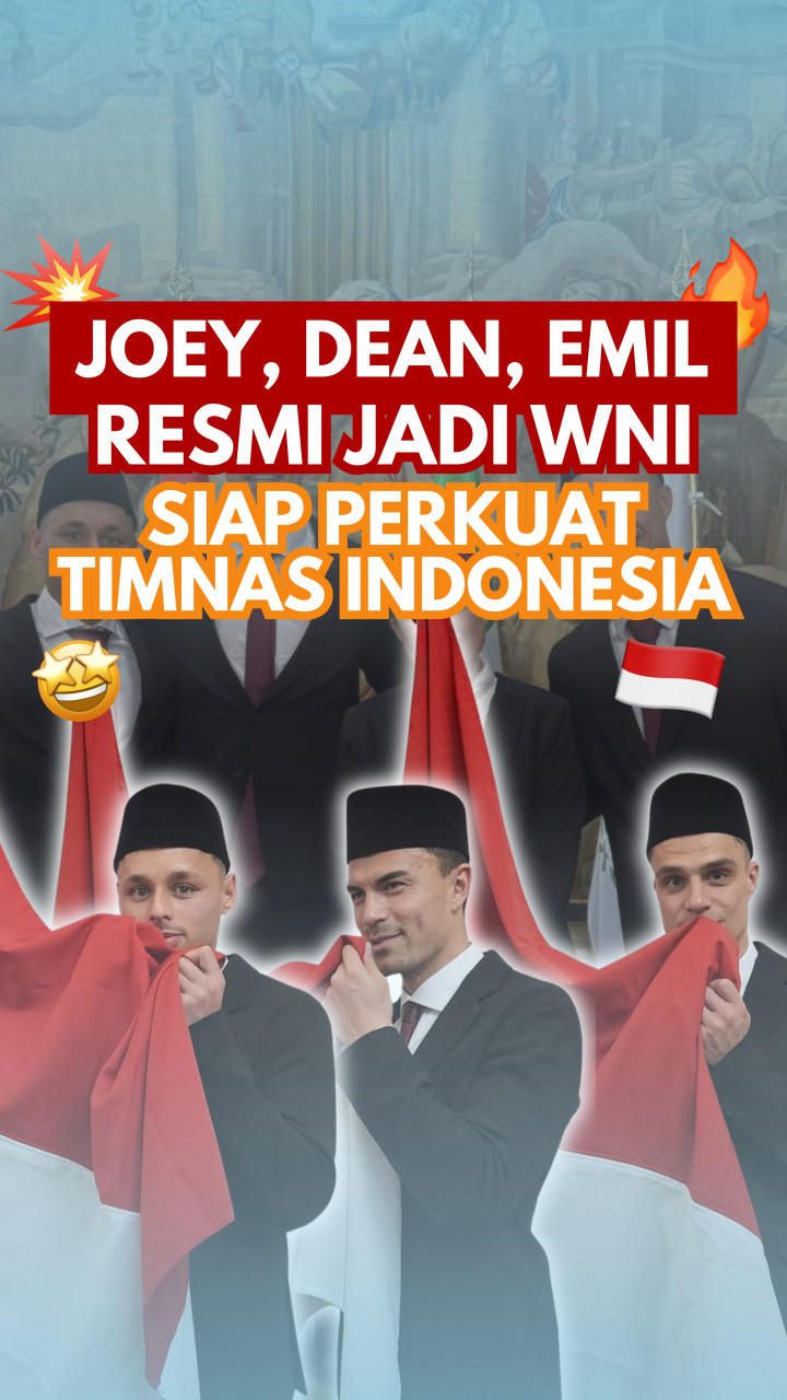 Joey, Dean dan Emil Sah Jadi WNI, Siap Perkuat Timnas Indonesia