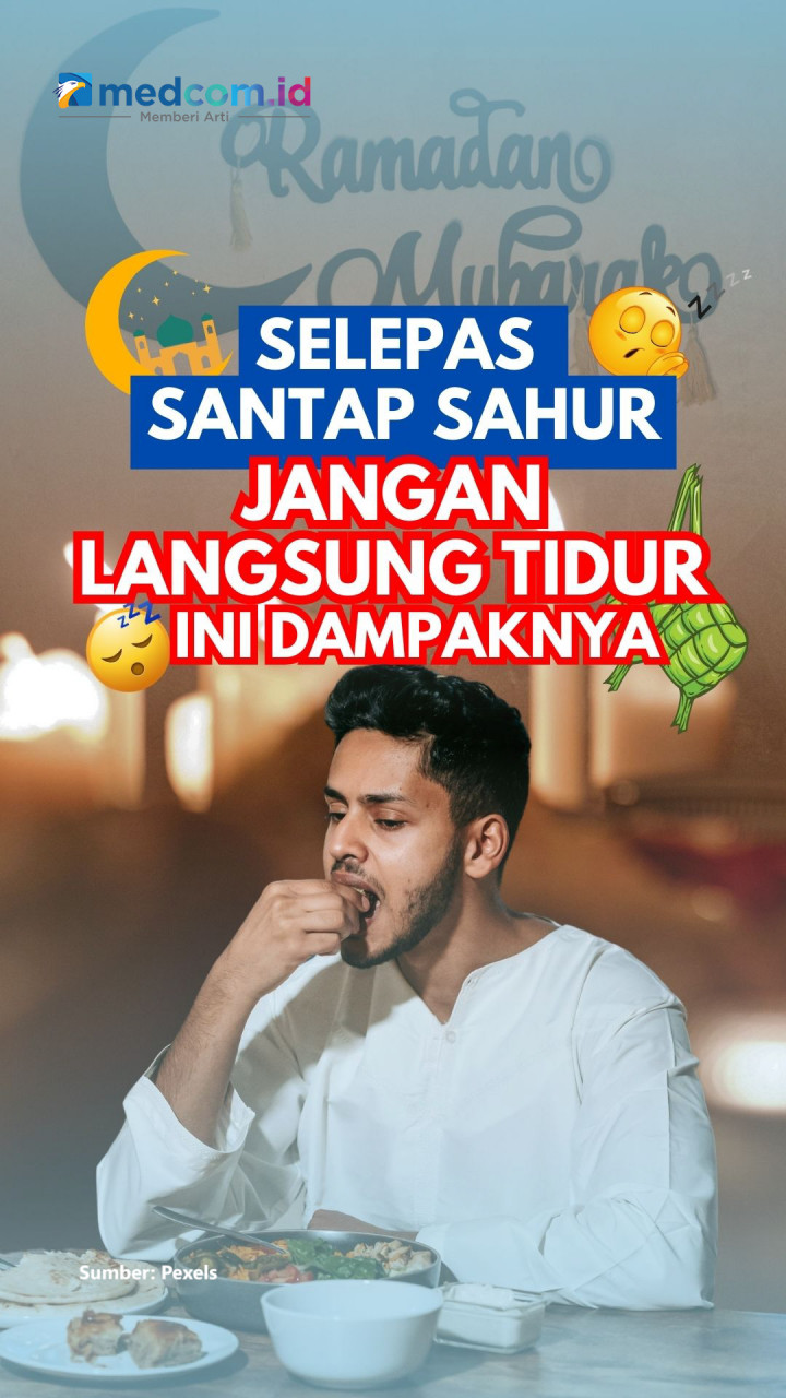 Selepas Santap Sahur Jangan Langsung Tidur, Ini Dampaknya