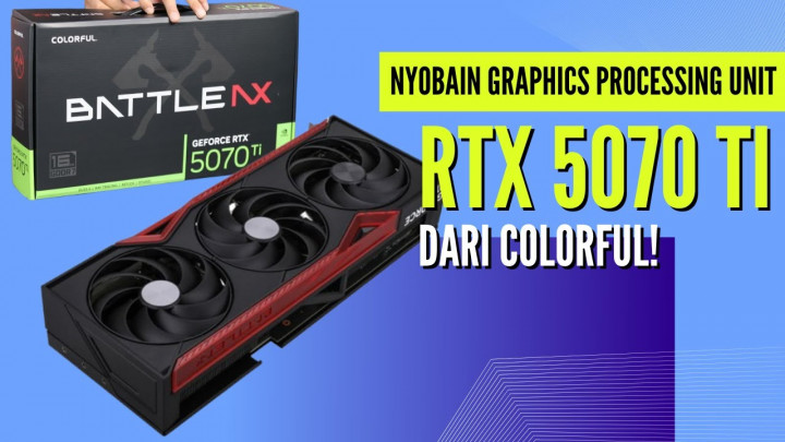 Nyobain GPU RTX 5070 Ti dari Colorful!
