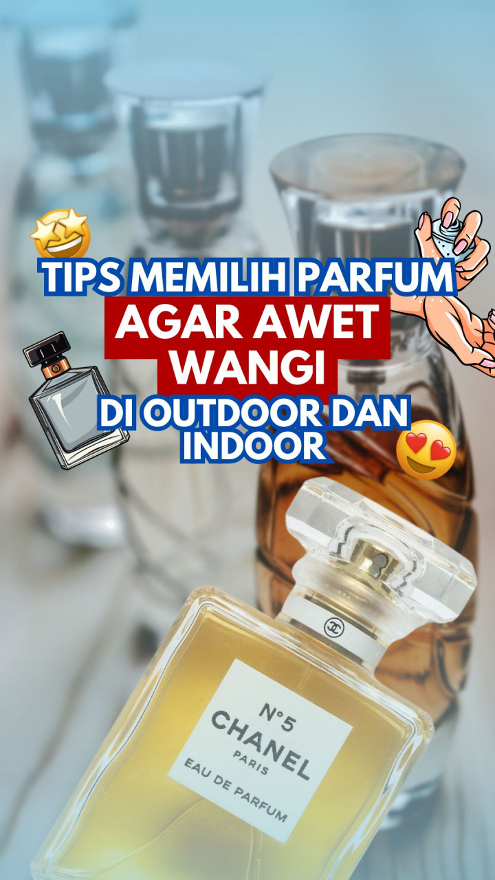 Tips Memilih Parfum Agar Awet Wangi di Outdoor dan Indoor