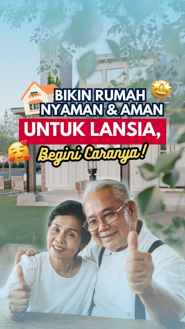 Bikin Rumah Nyaman dan Aman untuk Lansia, Begini Caranya!