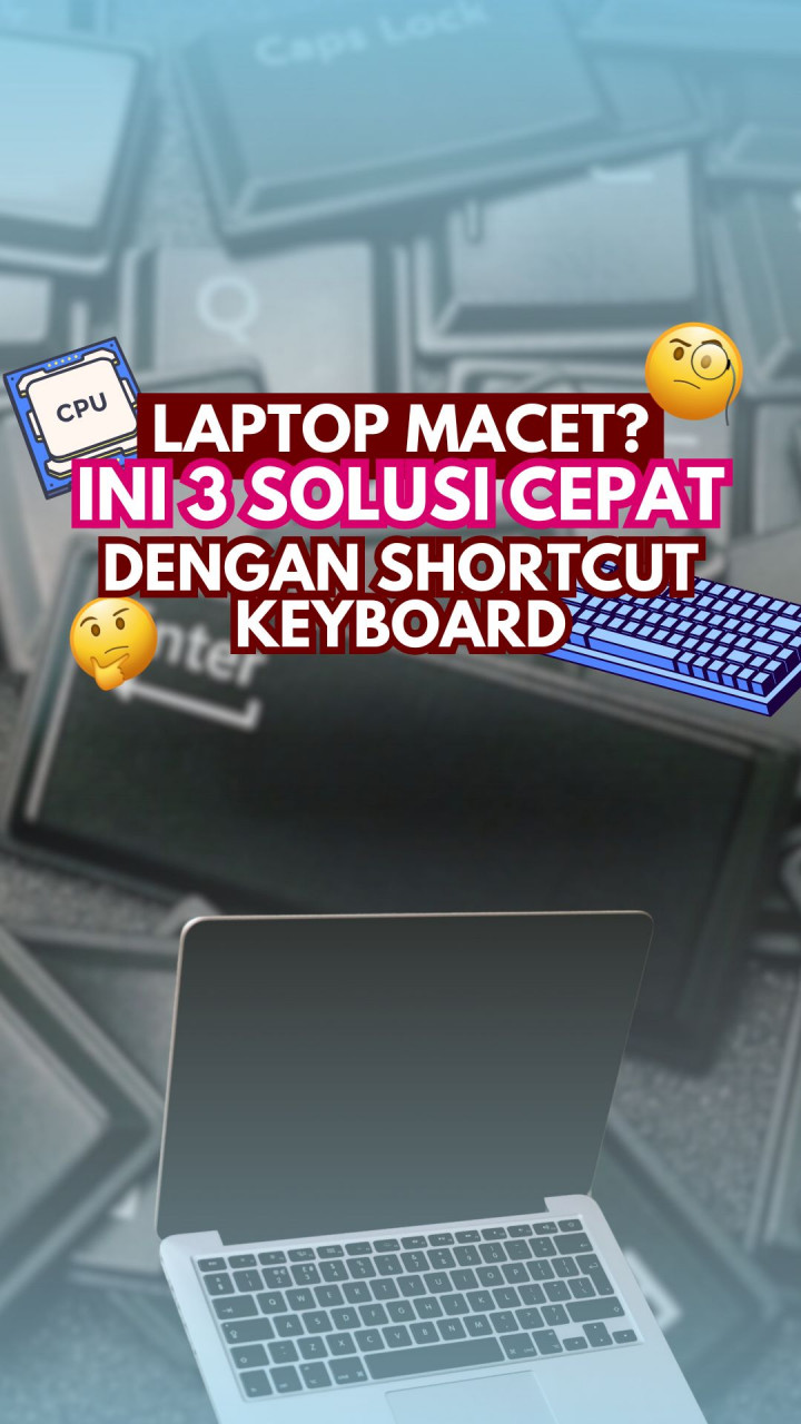 Laptop Macet? Ini 3 Solusi Cepat dengan Shortcut Keyboard