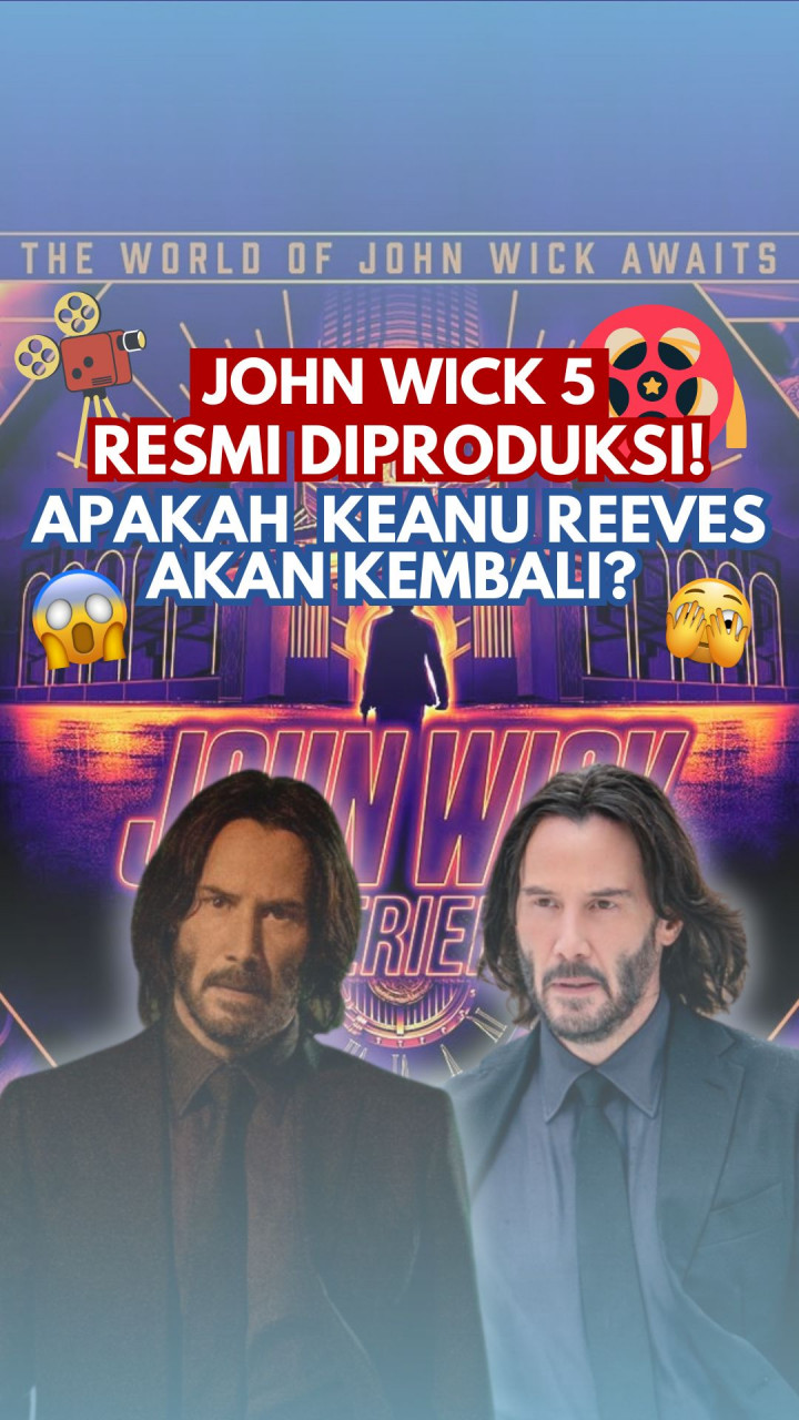John Wick 5 Resmi Diproduksi! Apakah Keanu Reeves Akan Kembali?