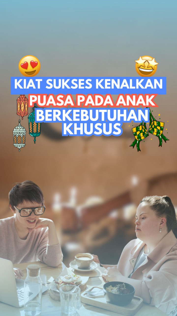 Kiat Sukses Kenalkan Puasa pada Anak Berkebutuhan Khusus