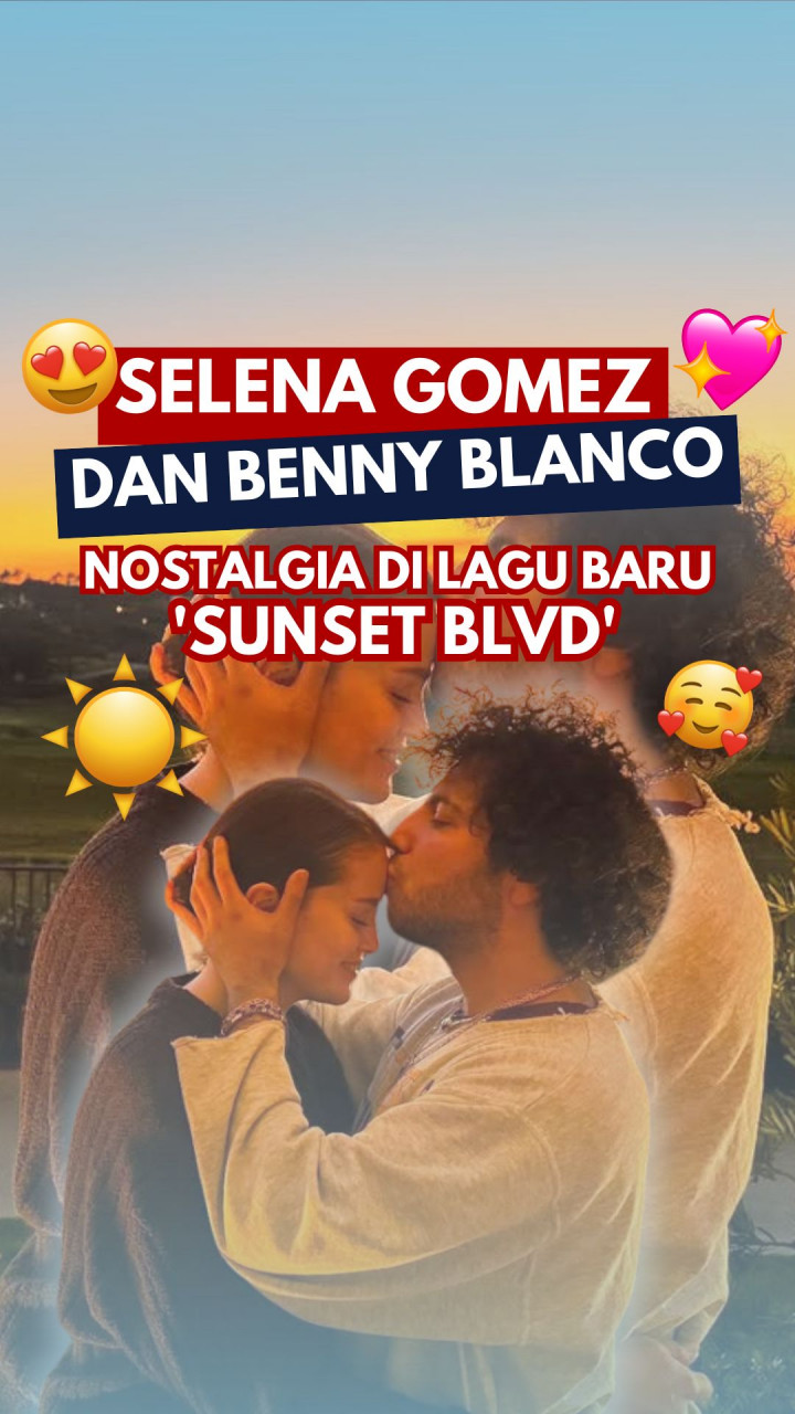 Selena Gomez & Benny Blanco Nostalgia di Lagu Baru 'Sunset Blvd'