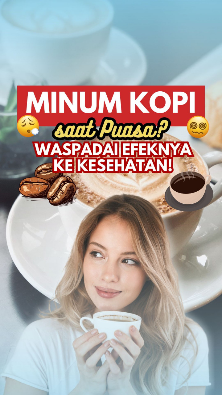 Minum Kopi Saat Puasa? Waspadai Efeknya ke Kesehatan!