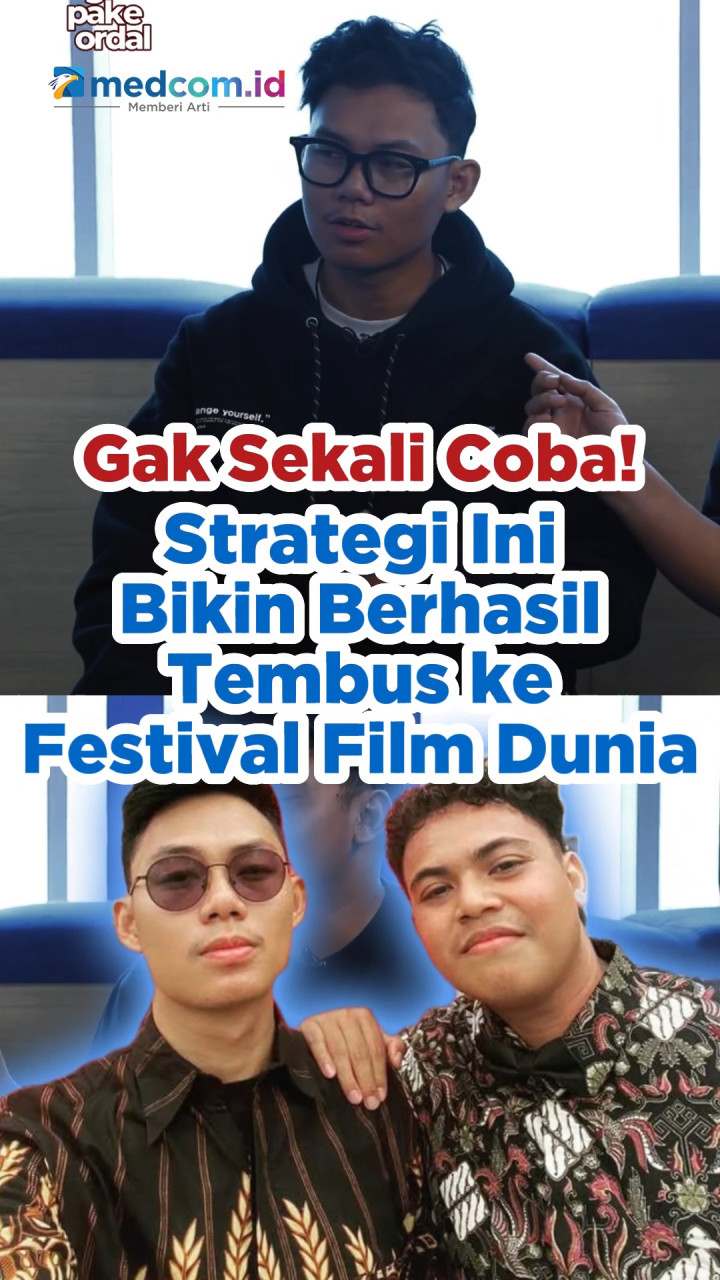 Gak Sekali Coba, Strategi Ini Bikin Berhasil Tembus ke Festival Film Dunia!