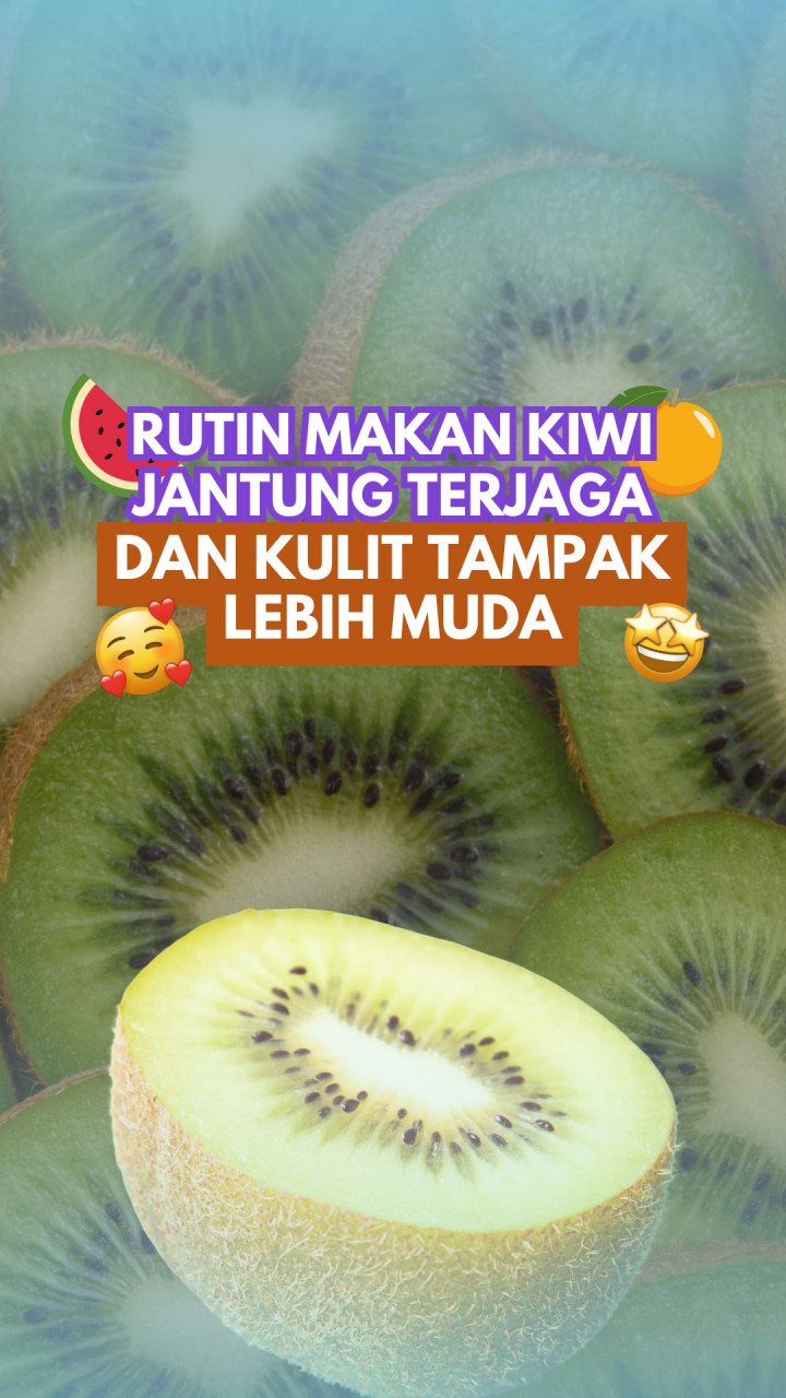 Rutin Makan Kiwi, Jantung Terjaga dan Kulit Tampak Lebih Muda