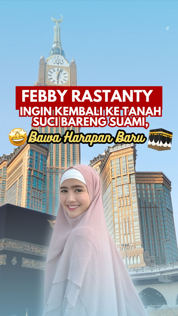 Febby Rastanty Ingin Kembali ke Tanah Suci Bareng Suami, Bawa Harapan Baru