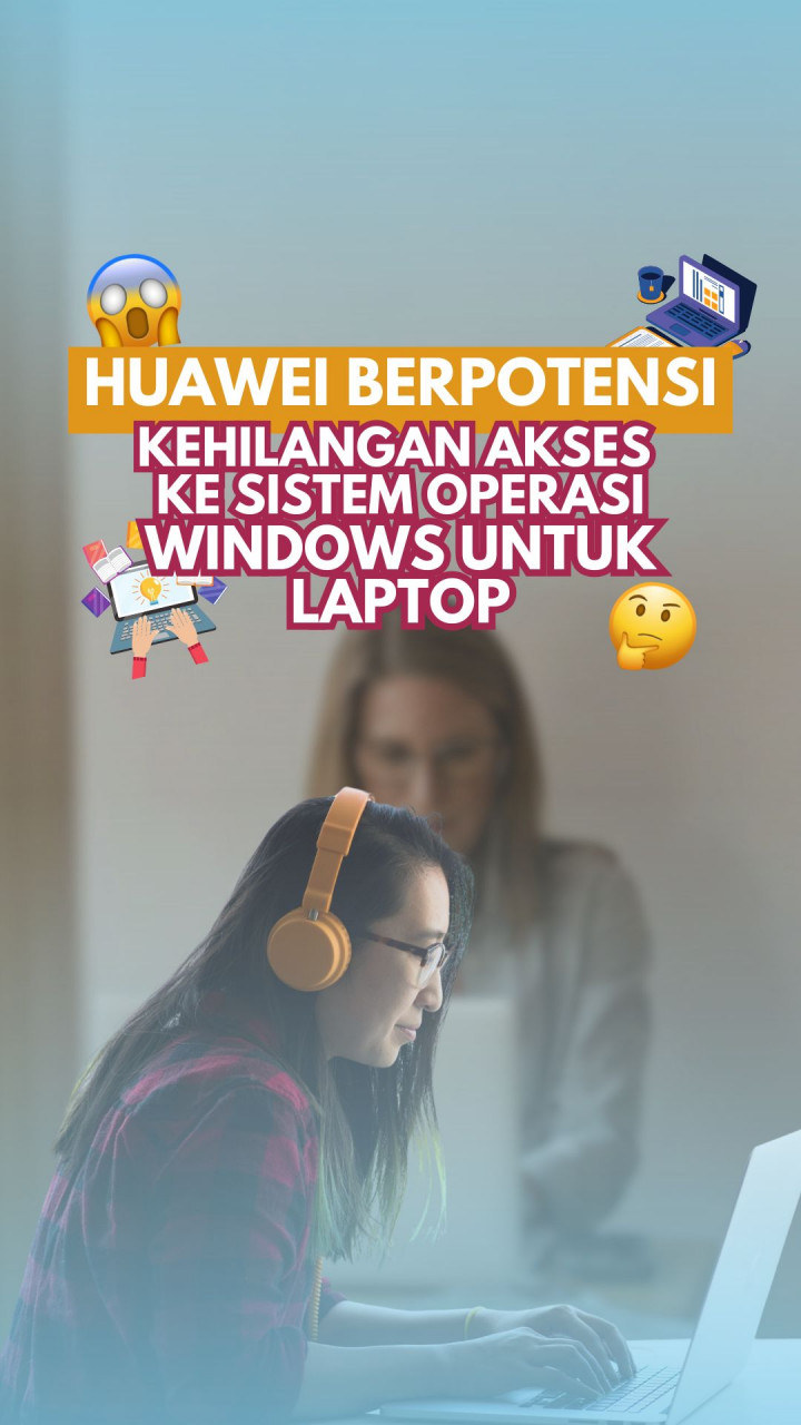 Huawei Berpotensi Kehilangan Akses ke Sistem Operasi Windows untuk Laptop
