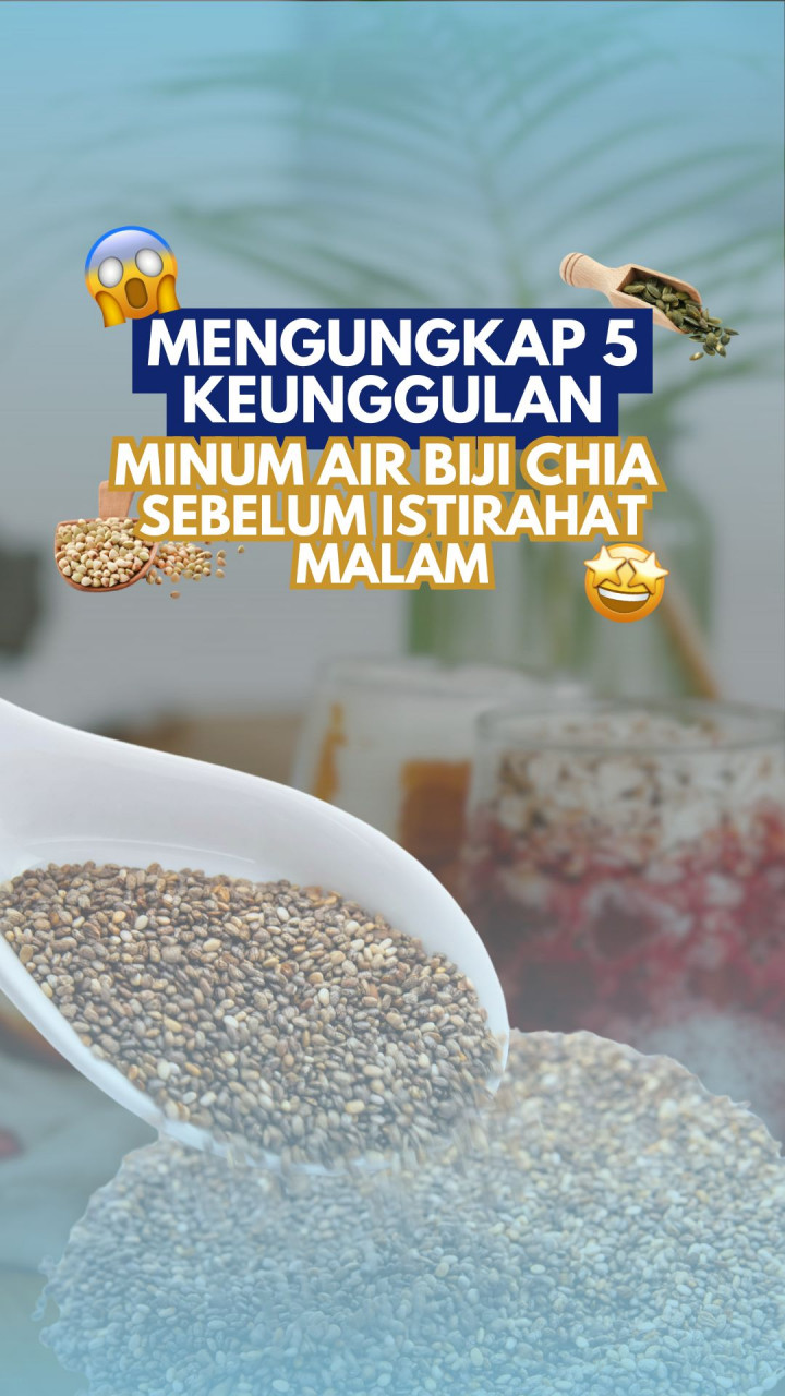 Mengungkap 5 Keunggulan Minum Air Biji Chia Sebelum Istirahat Malam