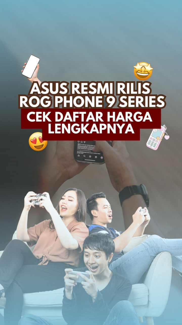 Asus Resmi Rilis ROG Phone 9 Series, Cek Daftar Harga Lengkapnya