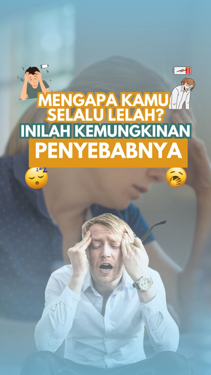 Mengapa Kamu Selalu Lelah? Inilah Kemungkinan Penyebabnya