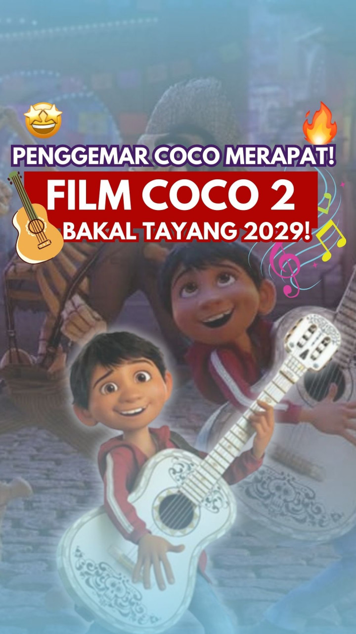 Penggemar Coco Merapat! Film Coco 2 Bakal Tayang 2029