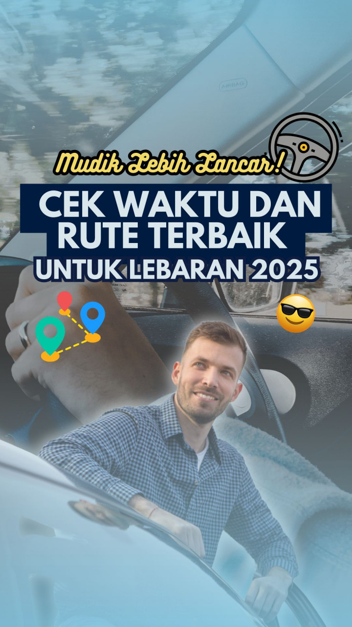 Mudik Lebih Lancar! Cek Waktu dan Rute Terbaik untuk Lebaran 2025