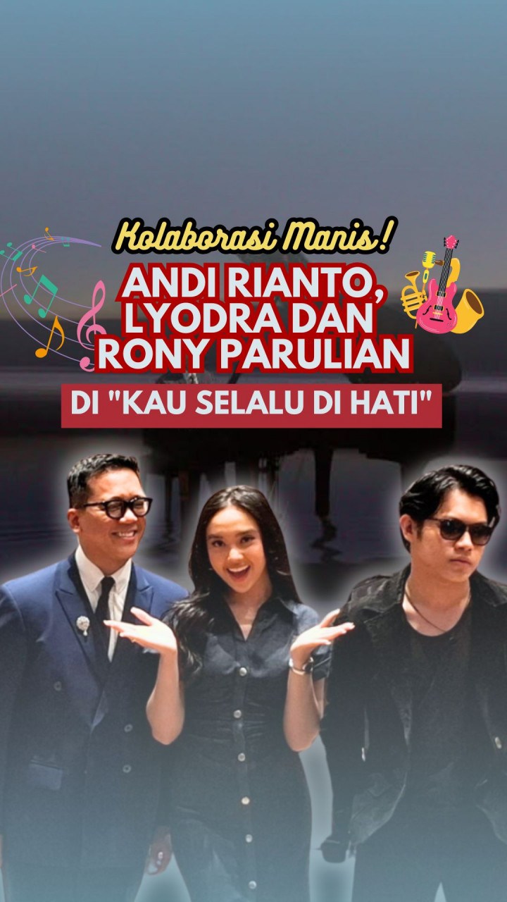 Kolaborasi Manis! Andi Rianto, Lyodra dan Rony Parulian di