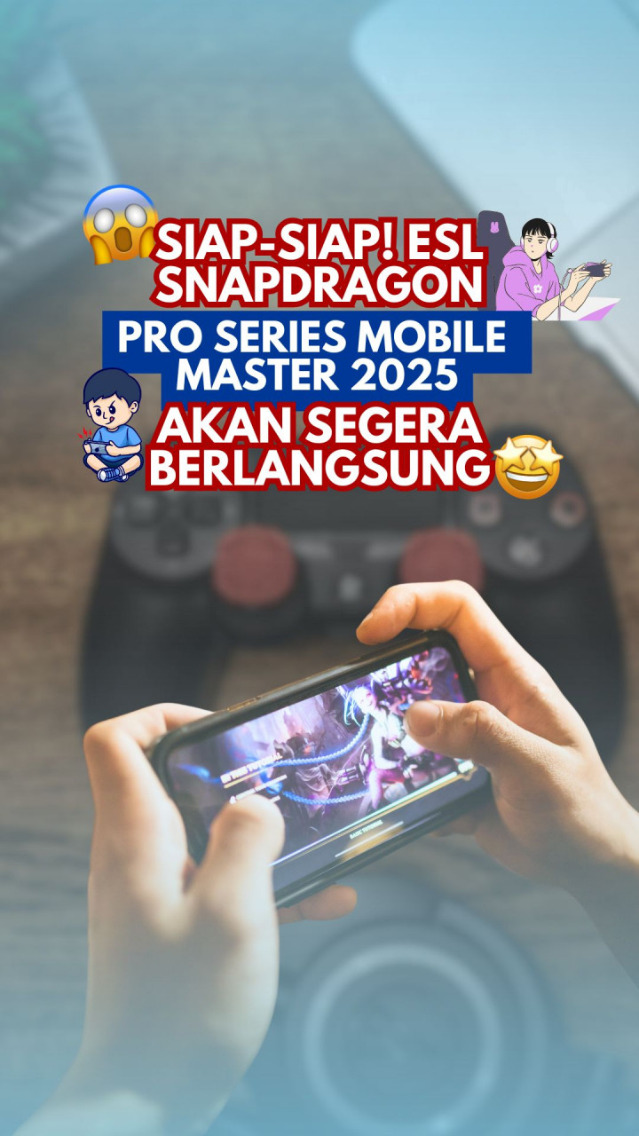 Siap-siap! ESL Snapdragon Pro Series Mobile Master 2025 akan segera berlangsung