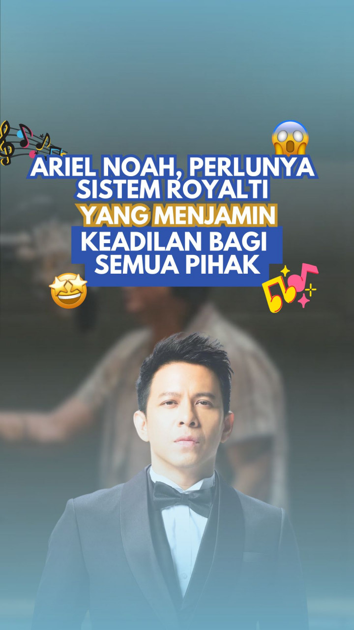 Ariel NOAH, Perlunya Sistem Royalti yang Menjamin Keadilan bagi Semua Pihak