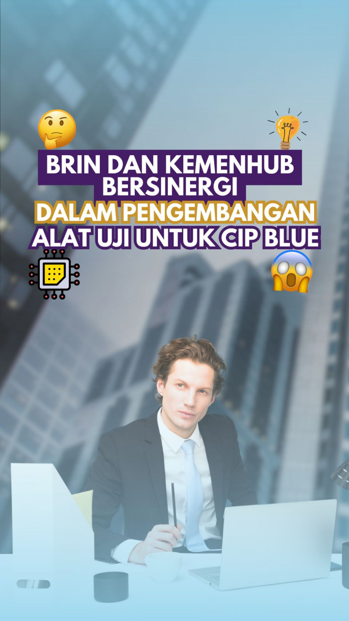 BRIN dan Kemenhub Bersinergi dalam Pengembangan Alat Uji untuk Cip BLUe