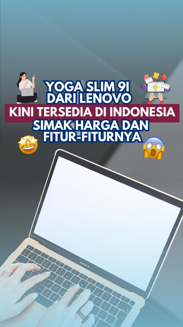Yoga Slim 9i dari Lenovo Kini Tersedia di Indonesia, Simak Harga dan Fitur-fiturnya