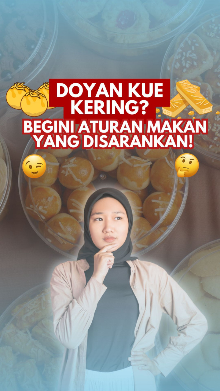 Doyan Kue Kering? Begini Aturan Makan yang Disarankan!