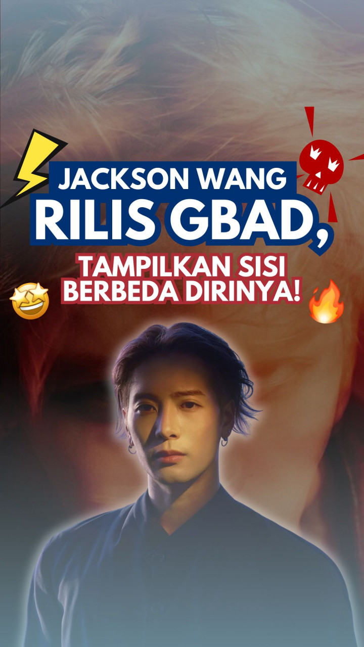 Jackson Wang Rilis GBAD, Tampilkan Sisi Berbeda Dirinya!