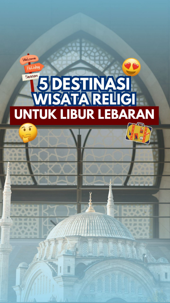 5 Destinasi Wisata Religi untuk Libur Lebaran