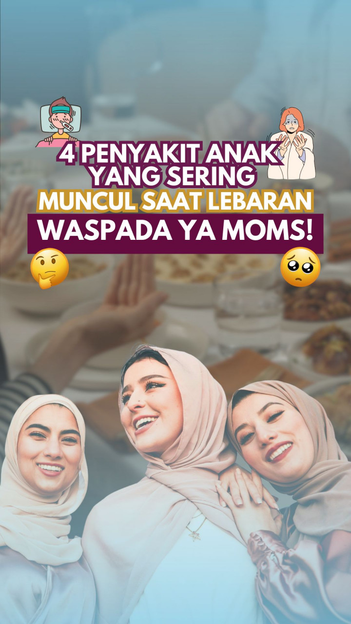 4 Penyakit Anak yang Sering Muncul Saat Lebaran, Waspada Ya Moms!