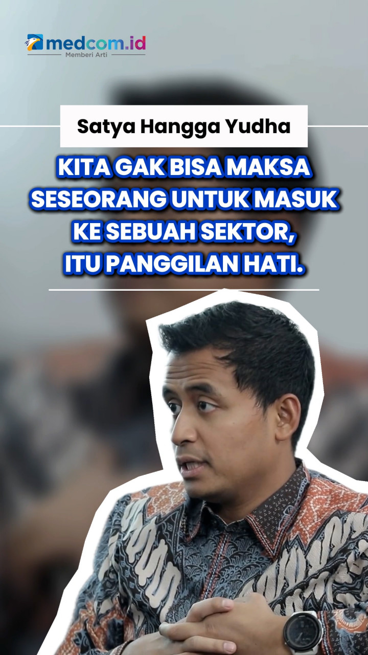 Satya Hangga Yudha: Berkarier di Sebuah Sektor Bukan Paksaan, Tapi Panggilan Hati