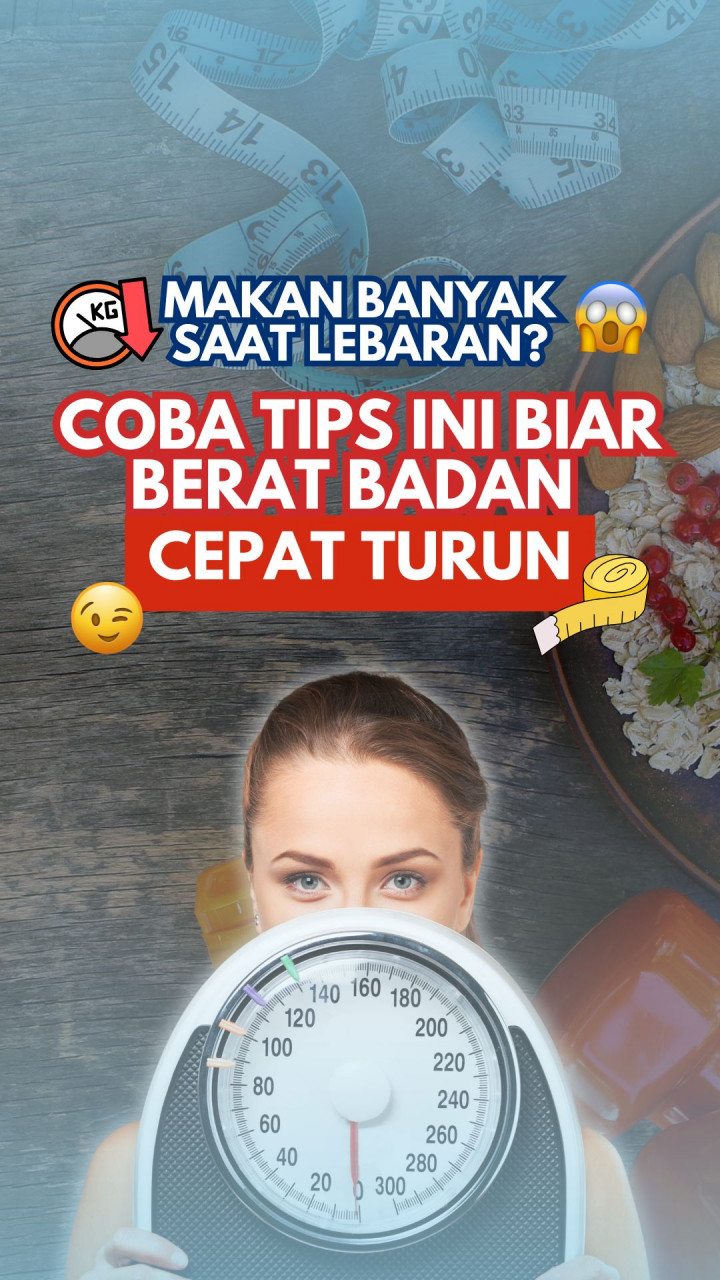 Makan Banyak Saat Lebaran? Coba Tips Ini Biar Berat Badan Cepat Turun!