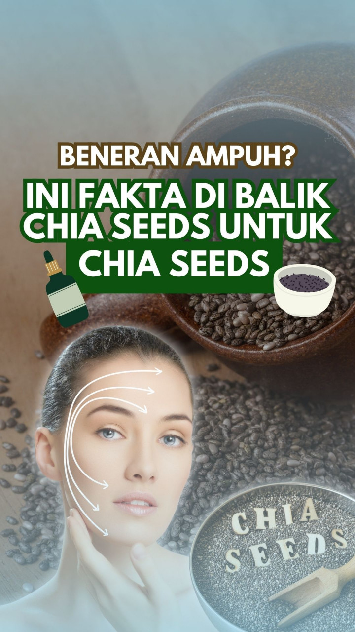 Beneran Ampuh? Ini Fakta di Balik Chia Seeds untuk Anti-Aging!