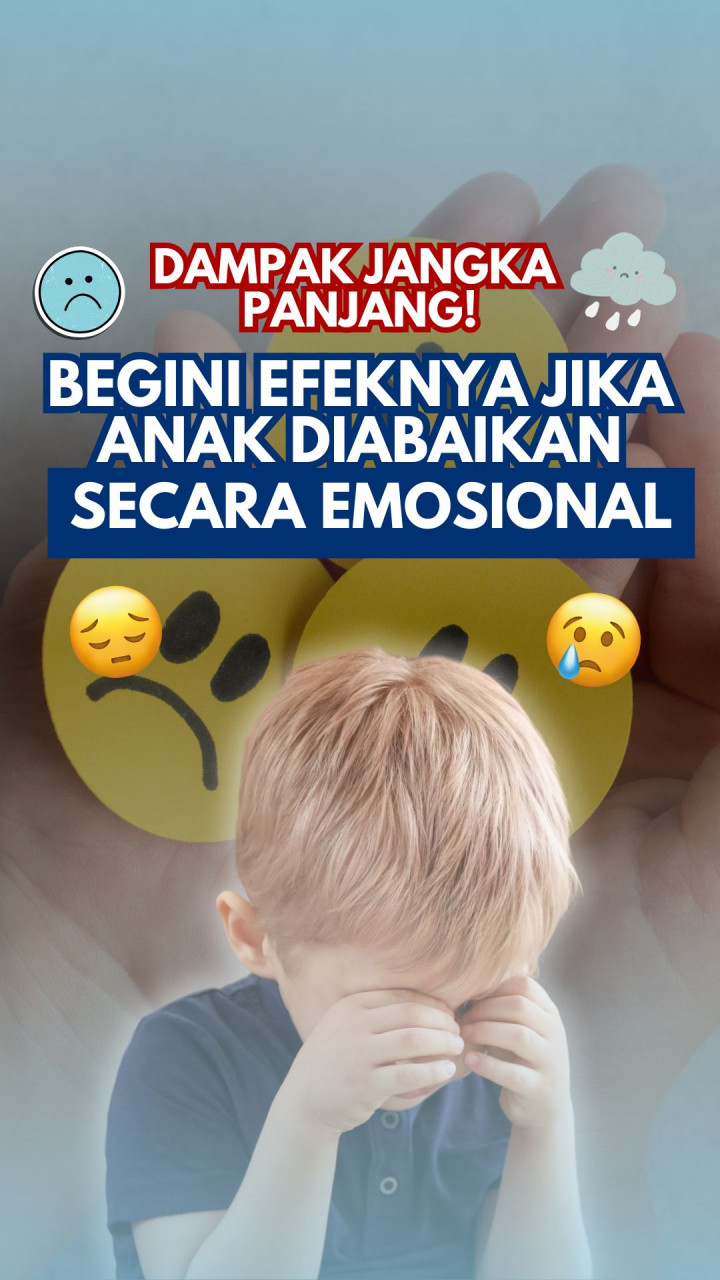 Dampak Jangka Panjang! Begini Efeknya Jika Anak Diabaikan Secara Emosional
