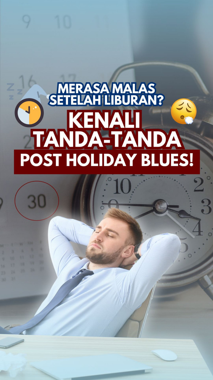 Merasa Malas Setelah Liburan? Kenali Tanda-Tanda Post Holiday Blues!