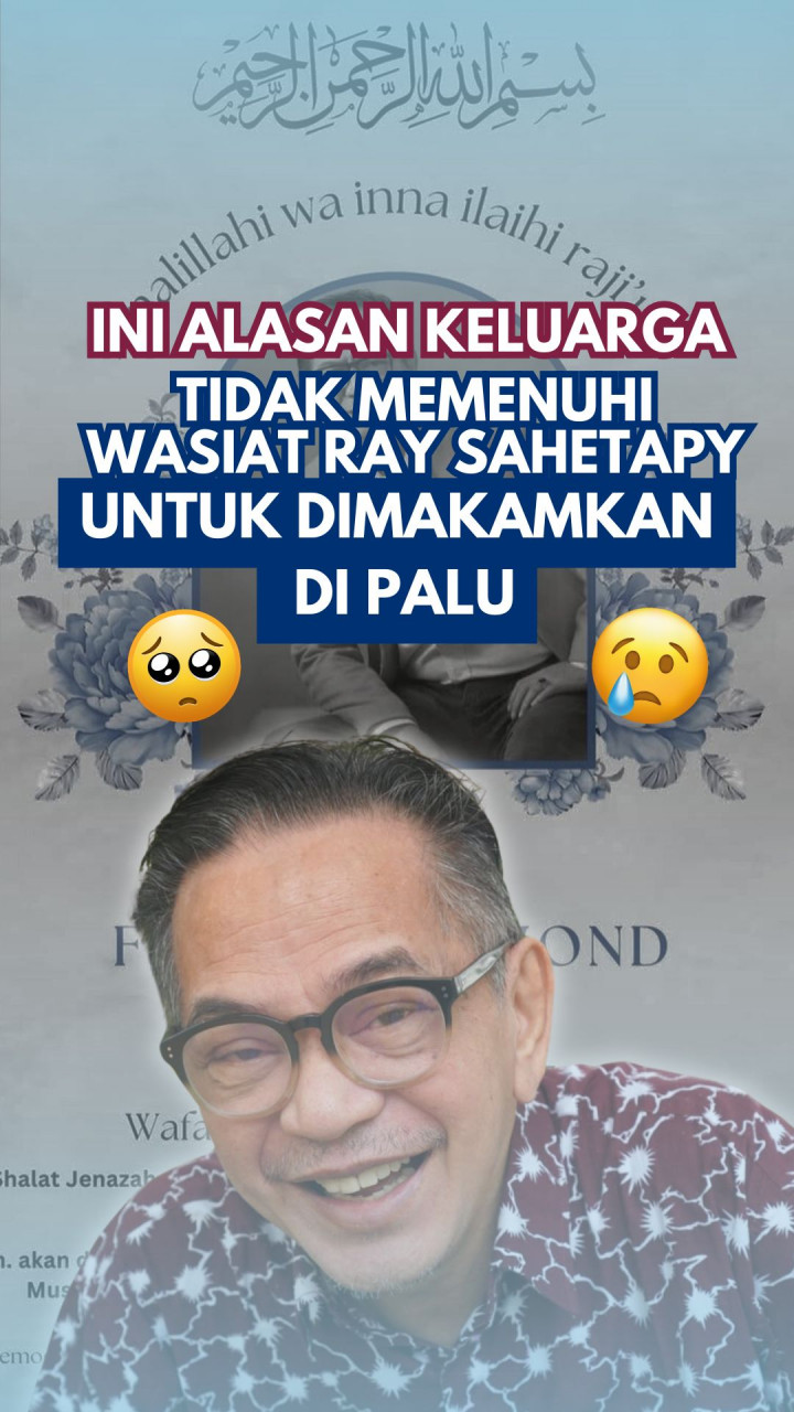 Ini Alasan Keluarga Tidak Memenuhi Wasiat Ray Sahetapy untuk Dimakamkan di Palu