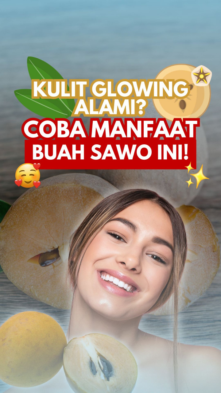 Kulit Glowing Alami? Coba Manfaat Buah Sawo Ini!