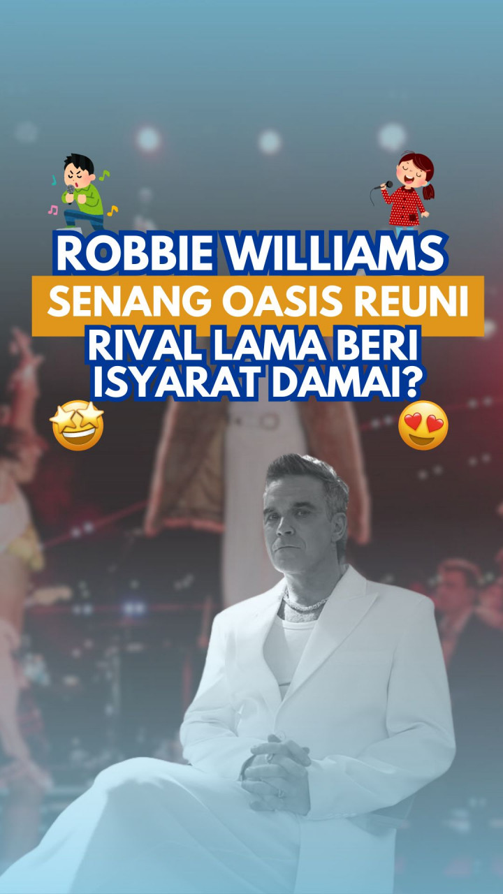 Robbie Williams Senang Oasis Reuni, Rival Lama Beri Isyarat Damai?