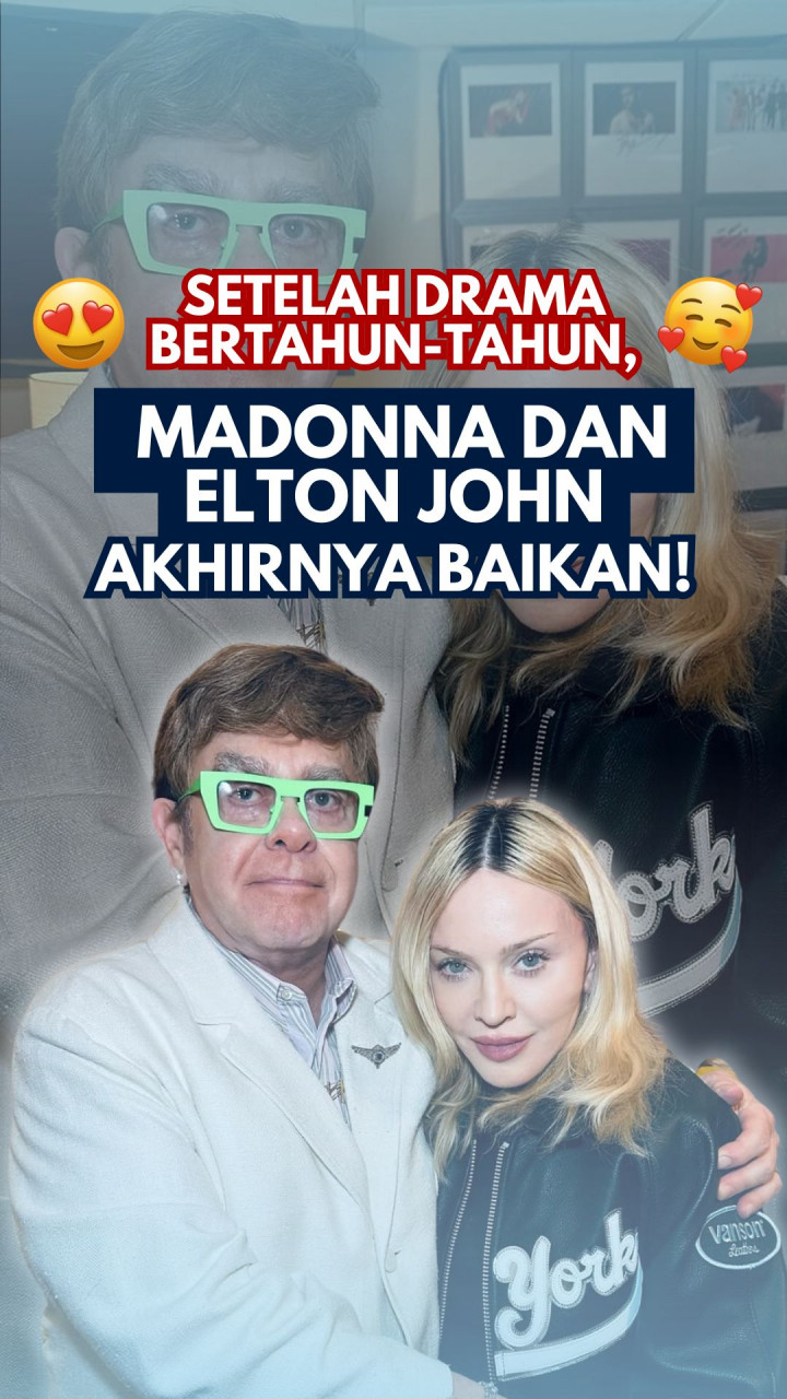 Setelah Drama Bertahun-tahun, Madonna dan Elton John Akhirnya Baikan!