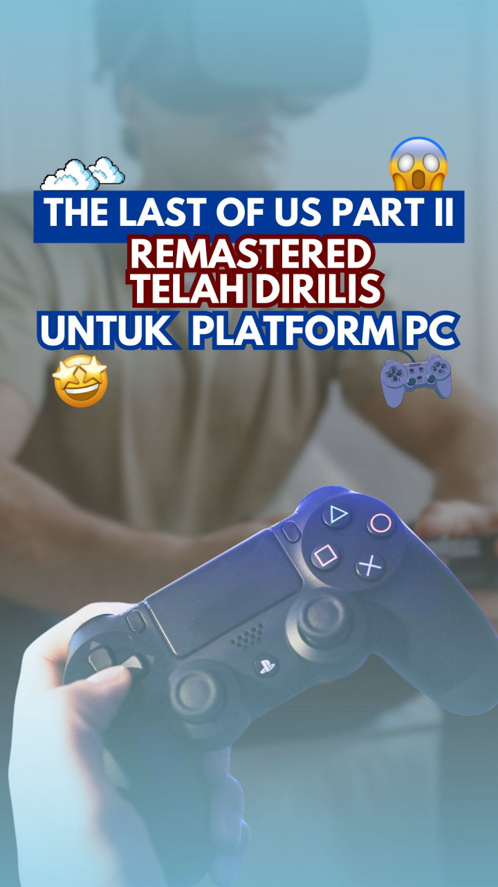 The Last of Us Part II Remastered Telah Dirilis untuk Platform PC