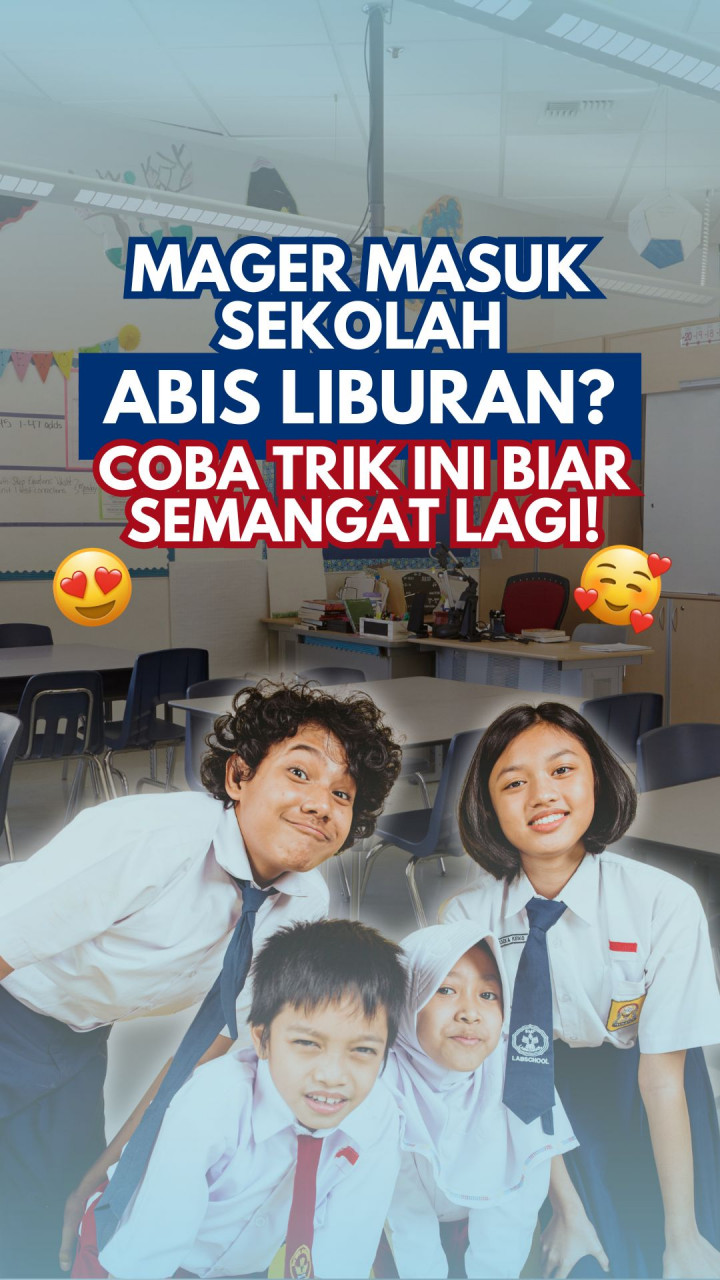 Mager Masuk Sekolah Abis Liburan? Coba Trik Ini Biar Semangat Lagi!