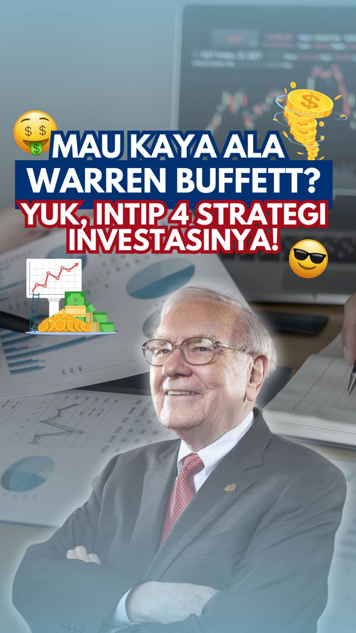 Mau Kaya ala Warren Buffett? Yuk, Intip 4 Strategi Investasinya!