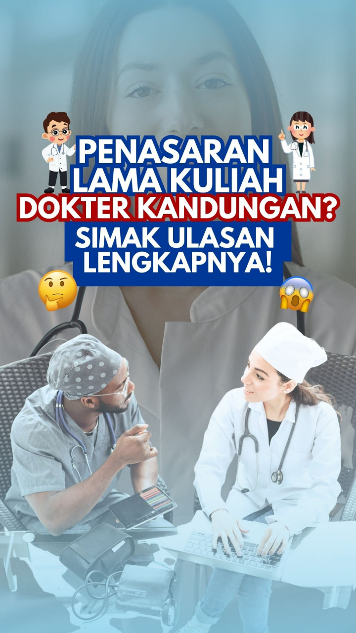 Penasaran Lama Kuliah Dokter Kandungan? Simak Ulasan Lengkapnya!