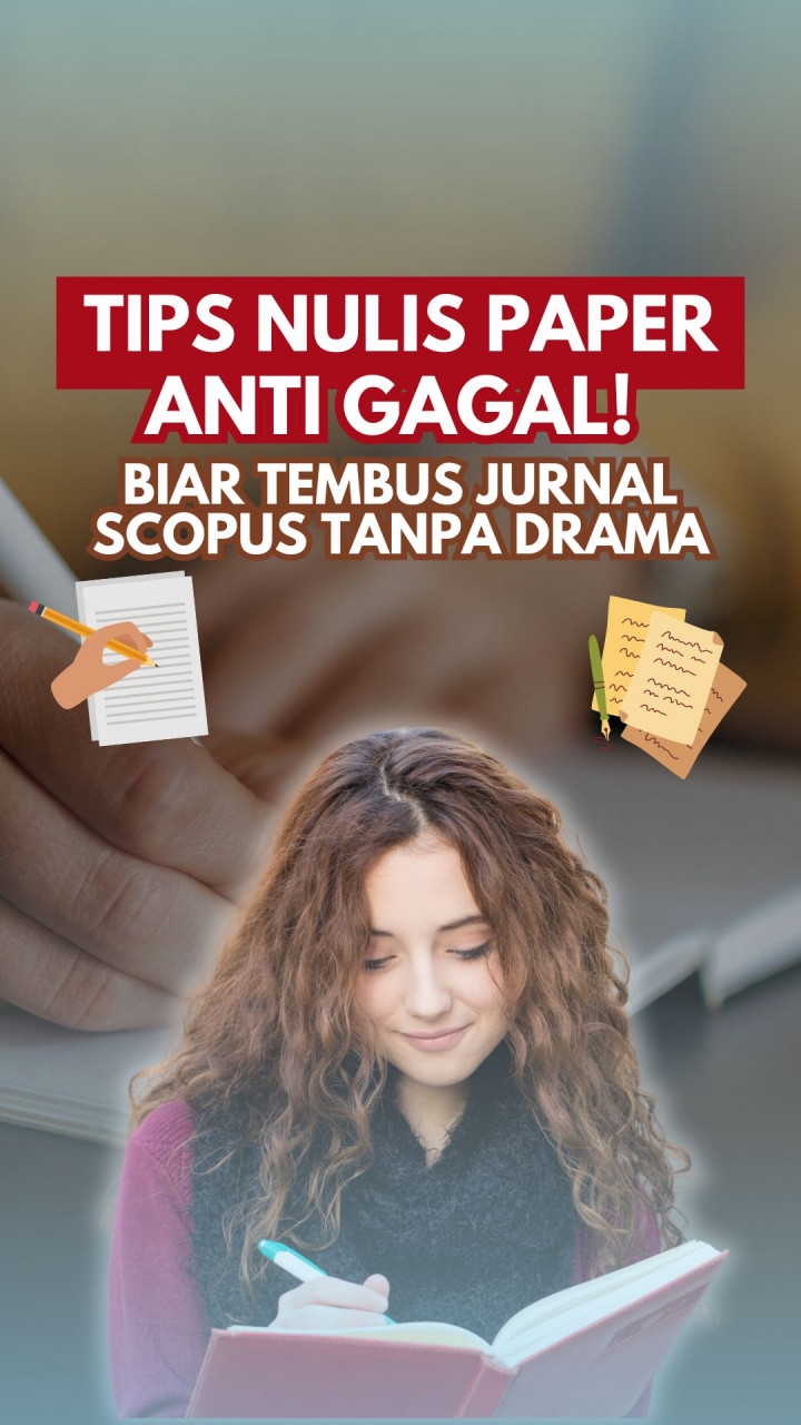 Tips Nulis Paper Anti Gagal! Biar Tembus Jurnal Scopus Tanpa Drama