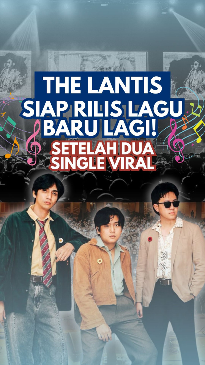 The Lantis Siap Rilis Lagu Baru Lagi! Setelah Dua Single Viral