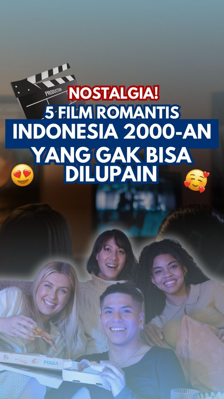 Nostalgia! 5 Film Romantis Indonesia 2000-an yang Gak Bisa Dilupain