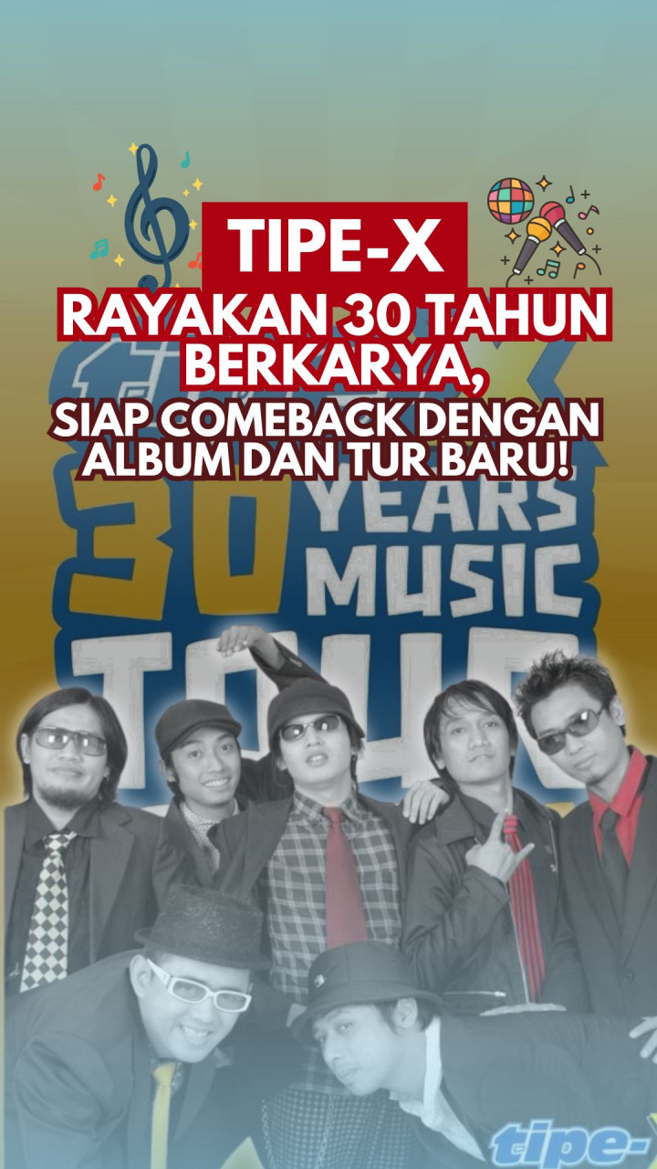 Tipe-X Rayakan 30 Tahun Berkarya, Siap Comeback dengan Album & Tur Baru!