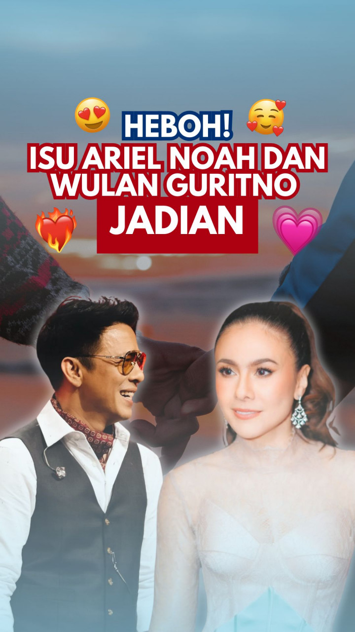 Heboh! Isu Ariel NOAH dan Wulan Guritno Jadian