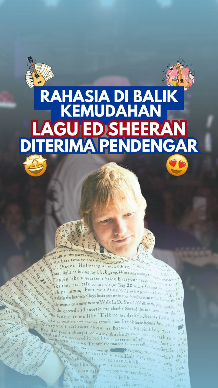 Rahasia di Balik Kemudahan Lagu Ed Sheeran Diterima Pendengar